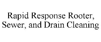 RAPID RESPONSE ROOTER, SEWER, AND DRAIN CLEANING