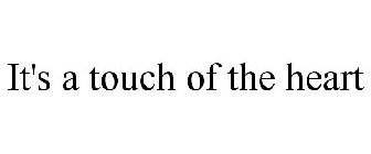 IT'S A TOUCH OF THE HEART