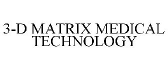 3-D MATRIX MEDICAL TECHNOLOGY