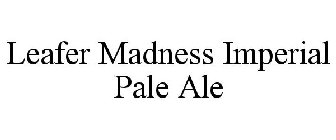 LEAFER MADNESS IMPERIAL PALE ALE