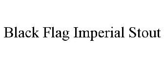 BLACK FLAG IMPERIAL STOUT