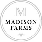 M MADISON FARMS