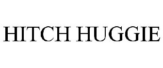 HITCH HUGGIE