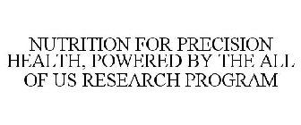 NUTRITION FOR PRECISION HEALTH, POWERED BY THE ALL OF US RESEARCH PROGRAM