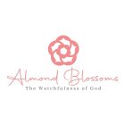 ALMOND BLOSSOMS THE WATCHFULNESS OF GOD