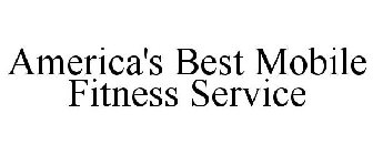AMERICA'S BEST MOBILE FITNESS SERVICE