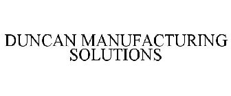 DUNCAN MANUFACTURING SOLUTIONS