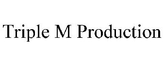 TRIPLE M PRODUCTION