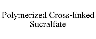 POLYMERIZED CROSS-LINKED SUCRALFATE