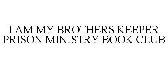 I AM MY BROTHERS KEEPER PRISON MINISTRY BOOK CLUB
