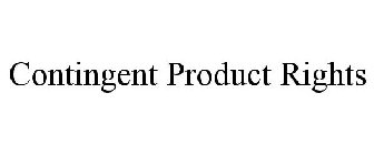 CONTINGENT PRODUCT RIGHTS