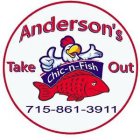 ANDERSON'S TAKE CHIC-N-FISH OUT 715-861-3911