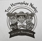 TRES HERMANOS NUNEZ MEXICAN RESTAURANT