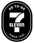 7-ELEVEN OG TO-GO SINCE 1964