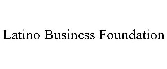 LATINO BUSINESS FOUNDATION