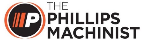 P THE PHILLIPS MACHINIST