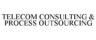TELECOM CONSULTING & PROCESS OUTSOURCING