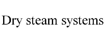 DRY STEAM SYSTEMS
