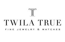 T TWILA TRUE FINE JEWELRY & WATCHES