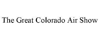 THE GREAT COLORADO AIR SHOW