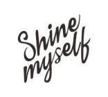 SHINE MYSELF