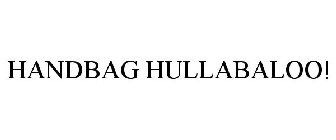 HANDBAG HULLABALOO!