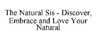 THE NATURAL SIS - DISCOVER, EMBRACE AND LOVE YOUR NATURAL