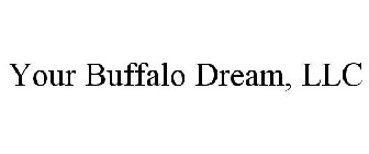 YOUR BUFFALO DREAM, LLC