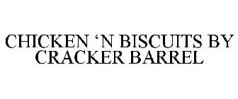CHICKEN N' BISCUITS BY CRACKER BARREL