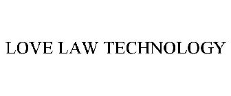LOVE LAW TECHNOLOGY