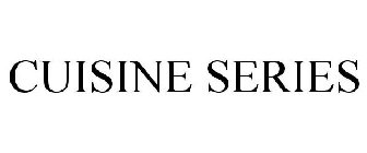CUISINE SERIES