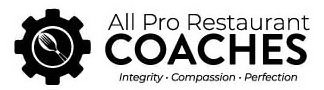 ALL PRO RESTAURANT COACHES INTEGRITY COMPASSION PERFECTION