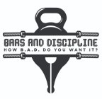 BARS AND DISCIPLINE HOW B.A.D DO YOU WANT IT?