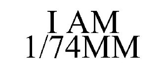 I AM 1/74MM