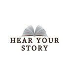 HEAR YOUR STORY