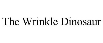 THE WRINKLE DINOSAUR