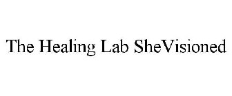 THE HEALING LAB SHEVISIONED