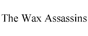 THE WAX ASSASSINS