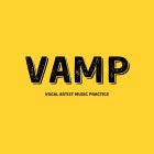 VAMP VOCAL ARTIST MUSIC PRACTICE