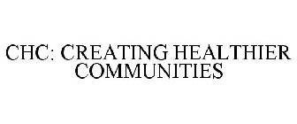 CHC: CREATING HEALTHIER COMMUNITIES
