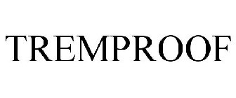 TREMPROOF