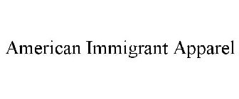 AMERICAN IMMIGRANT APPAREL