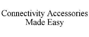 CONNECTIVITY ACCESSORIES MADE EASY