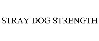 STRAY DOG STRENGTH