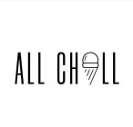 ALL CHILL