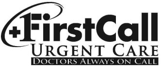 FIRST CALL URGENT CARE DOCTORS ALWAYS ON CALL