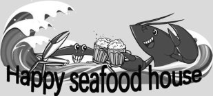 HAPPY SEAFOOD HOUSE