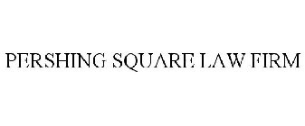PERSHING SQUARE LAW FIRM