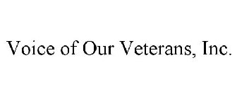 VOICE OF OUR VETERANS, INC.