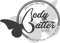 MARLA ECHOLS BRINGS YOU...ODY ATTER BY M.E. NOURISH THE ESSENCE OF YOUR SKIN & SOUL.
